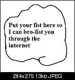 Klicke auf die Grafik fr eine grere Ansicht 

Name:	brofist.jpg 
Hits:	334 
Gre:	12,9 KB 
ID:	19390